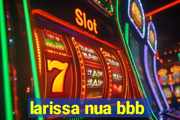 larissa nua bbb